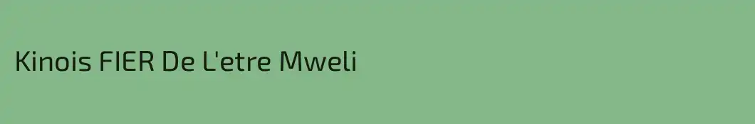 Kinois FIER De L'etre Mweli